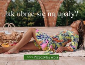 Jak ubrać się na upały? Kompletny poradnik