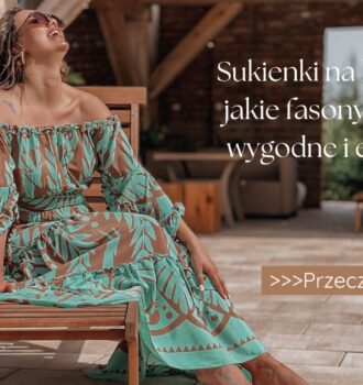 Sukienki na lato po 40 – jakie fasony są modne, wygodne i eleganckie